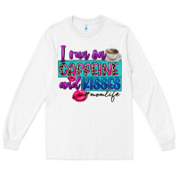 White I run on caffeine and kisses Long Sleeve Tee - FaDigitalArtStudio