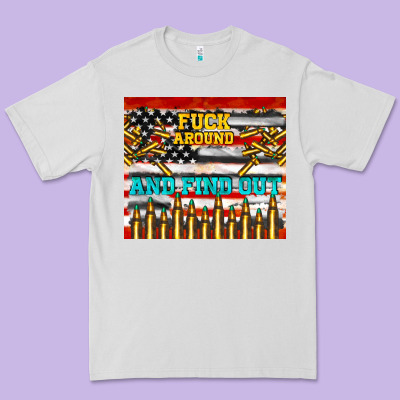 Fuck Around And Find Out Premium Tee Designed By Tumblerdesignbyshophia