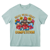 Relax We All Crazy It's Not Competition Heavy Core Tee | Teevron