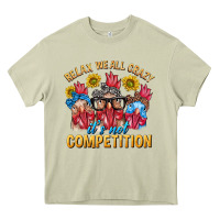 Mossy Relax We All Crazy It's Not Competition Heavy Core Tee - texasbilliewilder