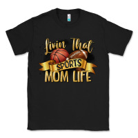 Black livin that sports mom life Classic Tee - CowGirlArtShop