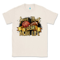 Natural livin that sports mom life Classic Tee - CowGirlArtShop