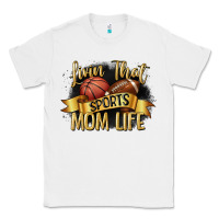 White livin that sports mom life Classic Tee - CowGirlArtShop