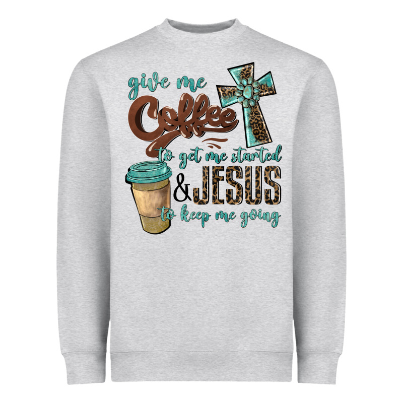 Give Me Coffee To Get Me Started & Jesus To Keep Me Going Heavyweight Sweatshirt by BarkalooDesign | Teevron