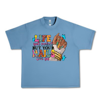 Pebble Blue Life isn't perfect but your nails can be Urban Heavy Tee - RanaPortraitStore
