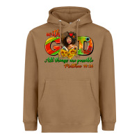 Toasted Coconut with god all things are possible juneteenth Heavyweight Hoodie - AdoDesignShop