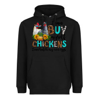 Black i can buy myself chickens i can hatch my own eggs Heavyweight Hoodie - AdoDesignShop