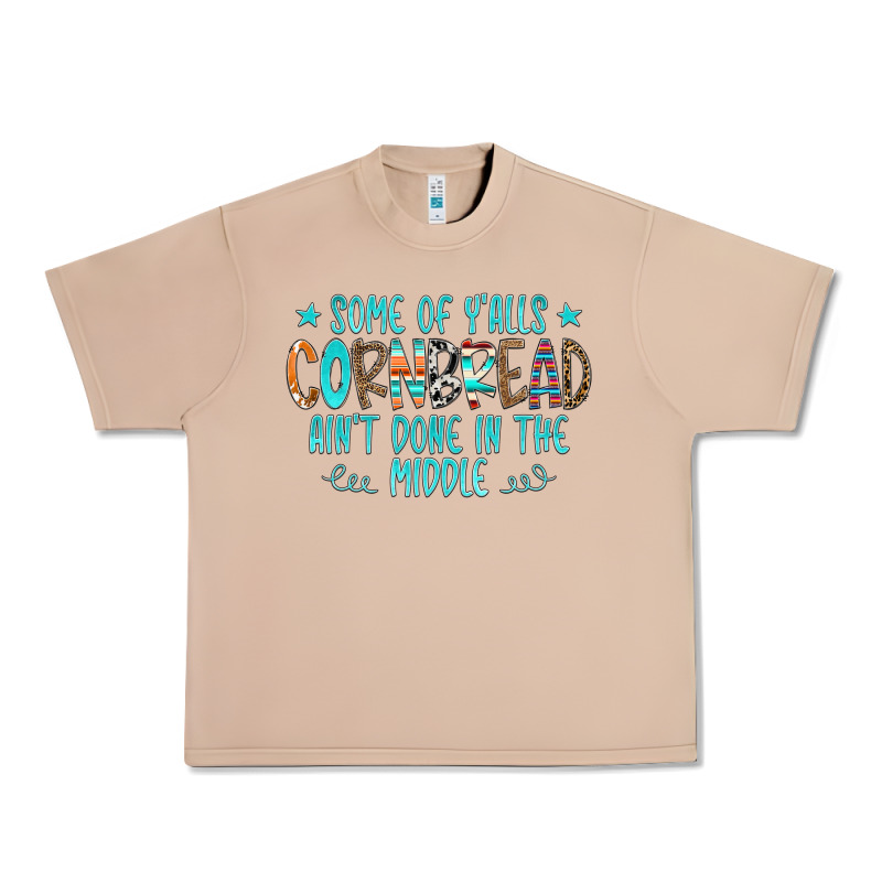 Some Of Y'alls Cornbread Ain't Done In The Middle Urban Heavy Tee by CowCowDesign | Teevron