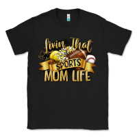 Black livin that sports mom life Classic Tee - CowGirlArtShop