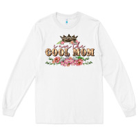 White I am the cool mom Mother's Day Long Sleeve Tee - FaDigitalArtStudio