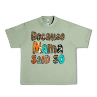 Oil Green Because Mama Said So Urban Heavy Tee - CowCowDesign