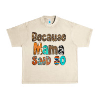 Sandshell Because Mama Said So Urban Heavy Tee - CowCowDesign