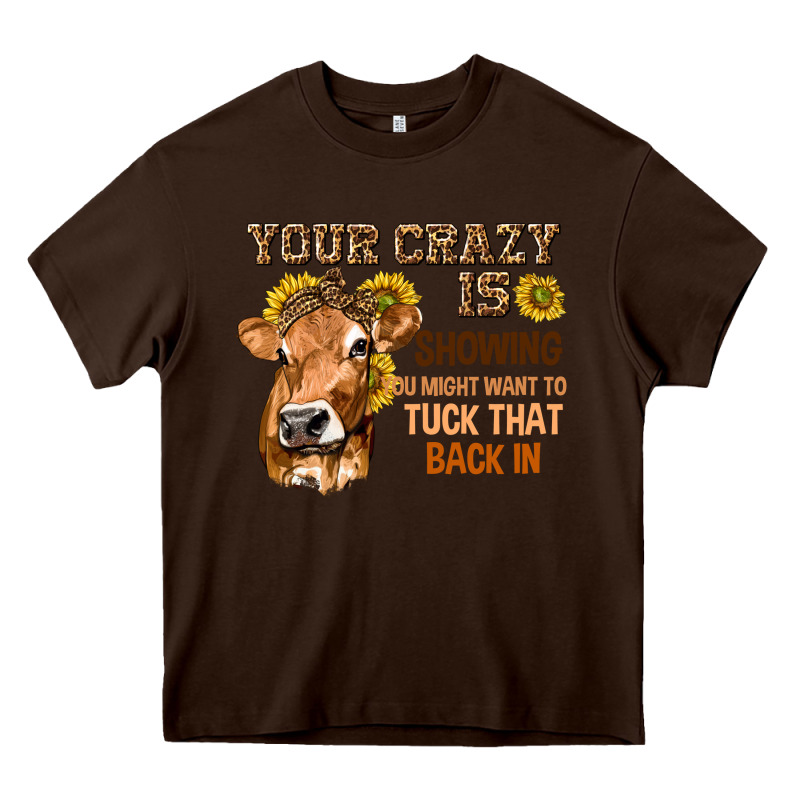 Your Crazy Is Showing You Heavy Core Tee by texasbilliewilder | Teevron