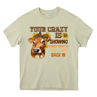Mossy Your Crazy Is Showing You Heavy Core Tee - texasbilliewilder