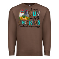 Chestnut i can buy myself chickens i can hatch my own eggs Premium Sweatshirt - AdoDesignShop