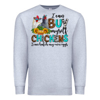 Heather Grey i can buy myself chickens i can hatch my own eggs Premium Sweatshirt - AdoDesignShop