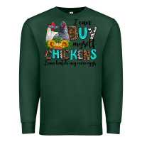 Sports Green i can buy myself chickens i can hatch my own eggs Premium Sweatshirt - AdoDesignShop