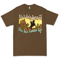 Cacao Ain't goin down til the sun comes up Cowboy Premium Tee - HowdyJamesFarm