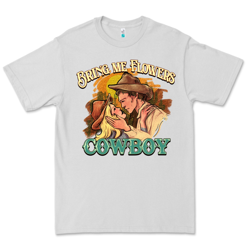 Bring Me Flowers Cowboy Premium Tee by HowdyJamesFarm | Teevron
