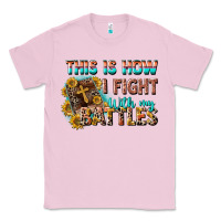 Bubblegum Pink this is how i fight with my battles Classic Tee - CowGirlArtShop