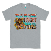 Heather Grey this is how i fight with my battles Classic Tee - CowGirlArtShop