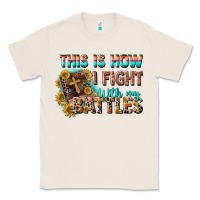 Natural this is how i fight with my battles Classic Tee - CowGirlArtShop
