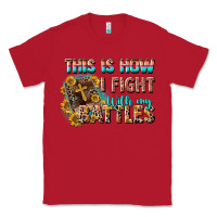 Red this is how i fight with my battles Classic Tee - CowGirlArtShop