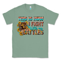This Is How I Fight With My Battles Classic Tee | Teevron