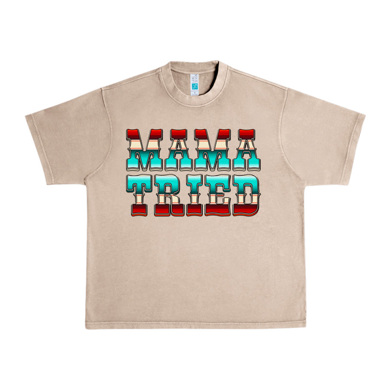Mama Tried Serape Urban Heavy Tee by CowCowDesign | Teevron