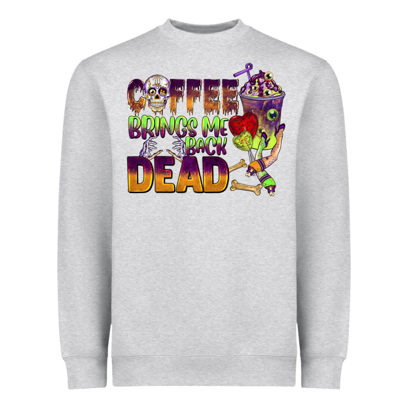 Coffee Brings Me Back Dead Heavyweight Sweatshirt by BarkalooDesign | Teevron