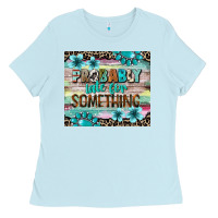 Baby Blue probably late for something tumbler 3 Ladies Tee - CowGirlArtShop