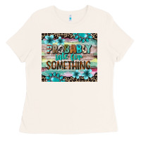Bone probably late for something tumbler 3 Ladies Tee - CowGirlArtShop
