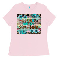 Probably Late For Something Tumbler 3 Ladies Tee | Teevron