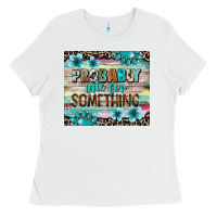 White probably late for something tumbler 3 Ladies Tee - CowGirlArtShop