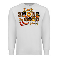 Dove Grey i only smoke the good smokes Premium Sweatshirt - AdoDesignShop