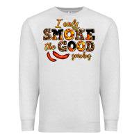 Oatmeal Heather i only smoke the good smokes Premium Sweatshirt - AdoDesignShop
