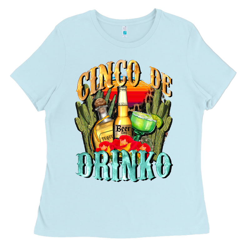 Cinco De Drinko Cinco De Mayo Ladies Tee by CowGirlArtShop | Teevron