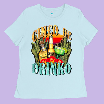 Cinco De Drinko Cinco De Mayo Ladies Tee Designed By Cowgirlartshop