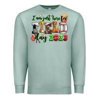 Seafoam I am just here for field day 2023 Premium Sweatshirt - AdoDesignShop