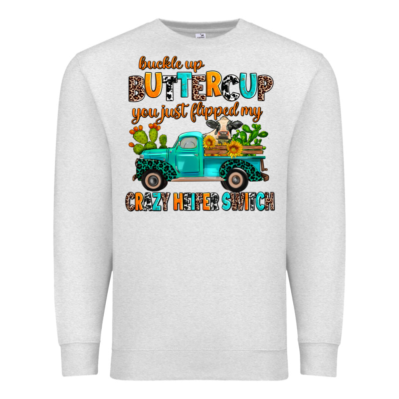 Buckle Up Buttercup You Just Flipped My Crazy Heif Premium Sweatshirt by AdoDesignShop | Teevron