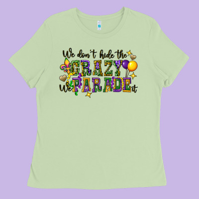 We Dont Hide The Crazy We Parade It Ladies Tee Designed By Cowgirlartshop