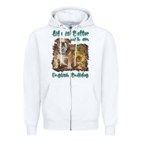 White life is better with a english bulldog Zipper Hoodie - BarkalooDesign