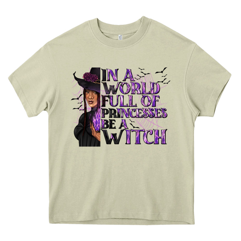 In A World Full Of Princesses Be A Witch Heavy Core Tee by texasbilliewilder | Teevron