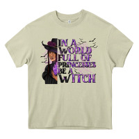 Mossy In a World Full of Princesses Be a Witch Heavy Core Tee - texasbilliewilder
