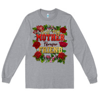 First My Mother Forever My Friend Mother's Day Long Sleeve Tee | Teevron