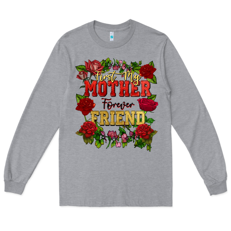 First My Mother Forever My Friend Mother's Day Long Sleeve Tee by FaDigitalArtStudio | Teevron