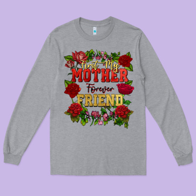 First My Mother Forever My Friend Mother's Day Long Sleeve Tee Designed By Fadigitalartstudio