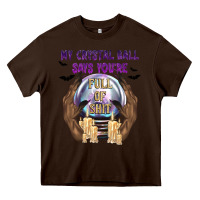 Chocolate Brown My Crystal Ball Says You're Heavy Core Tee - texasbilliewilder