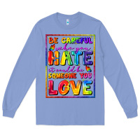 Colony Blue Be careful who you hate it could be someone you Long Sleeve Tee - FaDigitalArtStudio