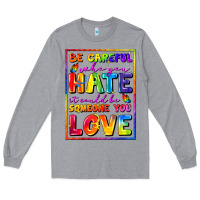 Heather Grey Be careful who you hate it could be someone you Long Sleeve Tee - FaDigitalArtStudio